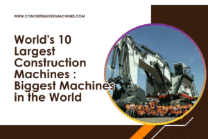 mixing machine for concrete 4 World's 10 largest construction machines