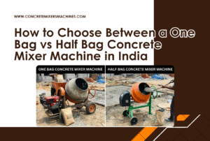 One Bag vs Half Bag Concrete Mixer Machine